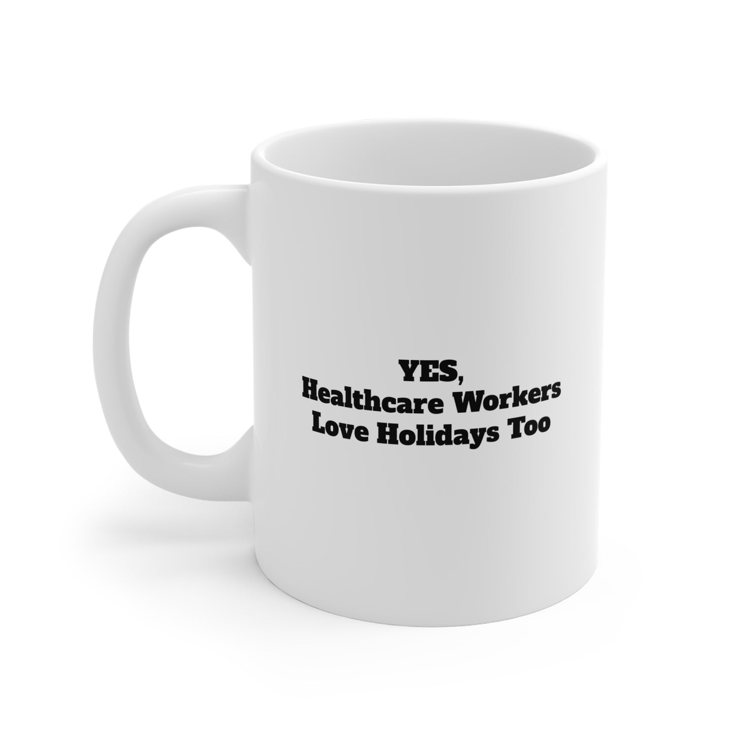Healthcare Worker Mug – Yes, Healthcare Workers Love Holidays Too