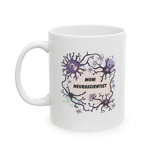 Mom Neuroscientist Mug –  Neuron Coffee Mug for Scientist