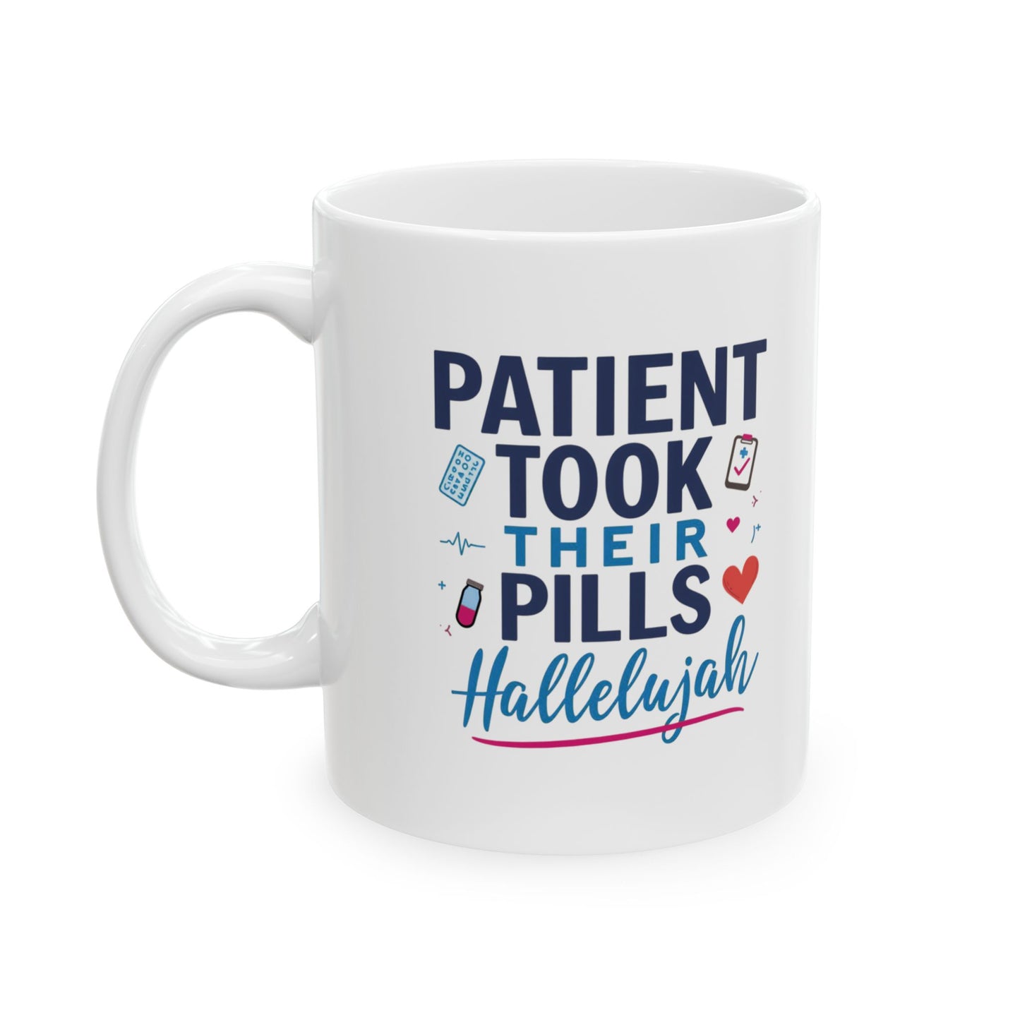 Patient Took Their Pills Hallelujah Mug