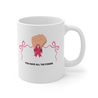 You Have All the Power Mug – Breast Cancer Awareness Support Gift with Pink Ribbon Design