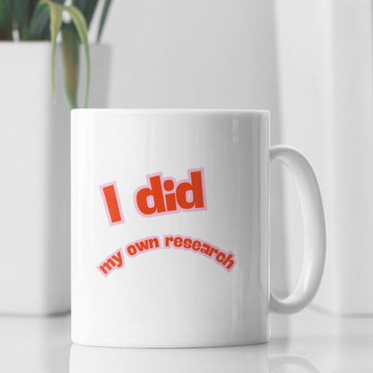 I Did My Own Research Mug – Funny Science & Critical Thinking Coffee Cup