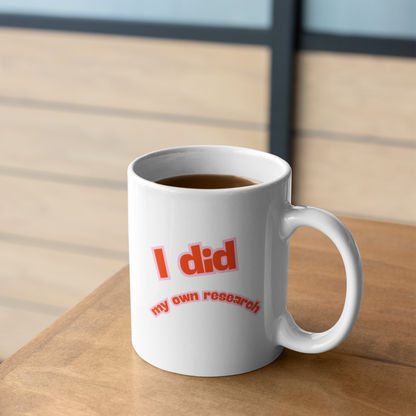 I Did My Own Research Mug – Funny Science & Critical Thinking Coffee Cup