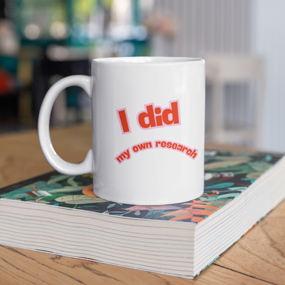 I Did My Own Research Mug – Funny Science & Critical Thinking Coffee Cup