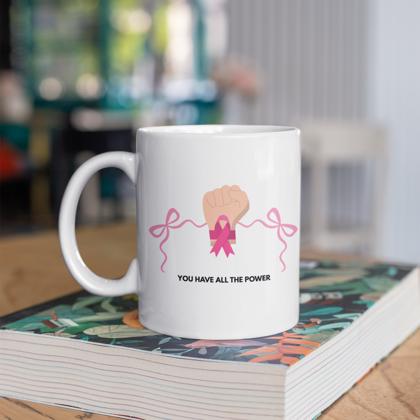 Breast Cancer Awareness Ceramic Mug — “You Have All the Power” Empowerment Design