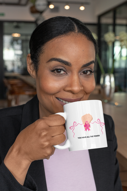 Breast Cancer Awareness Ceramic Mug — “You Have All the Power” Empowerment Design