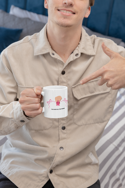 Breast Cancer Awareness Ceramic Mug — “You Have All the Power” Empowerment Design