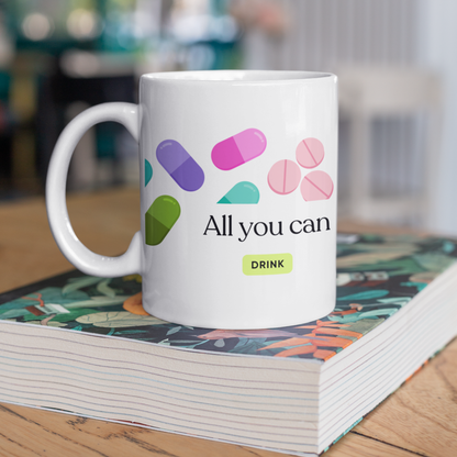 All You Can Drink Mug – Funny Medical Pill Humor Design