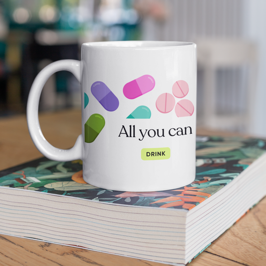 All You Can Drink Mug – Funny Medical Pill Humor Design