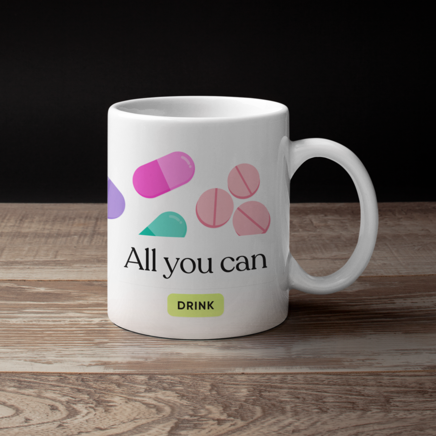 All You Can Drink Mug – Funny Medical Pill Humor Design