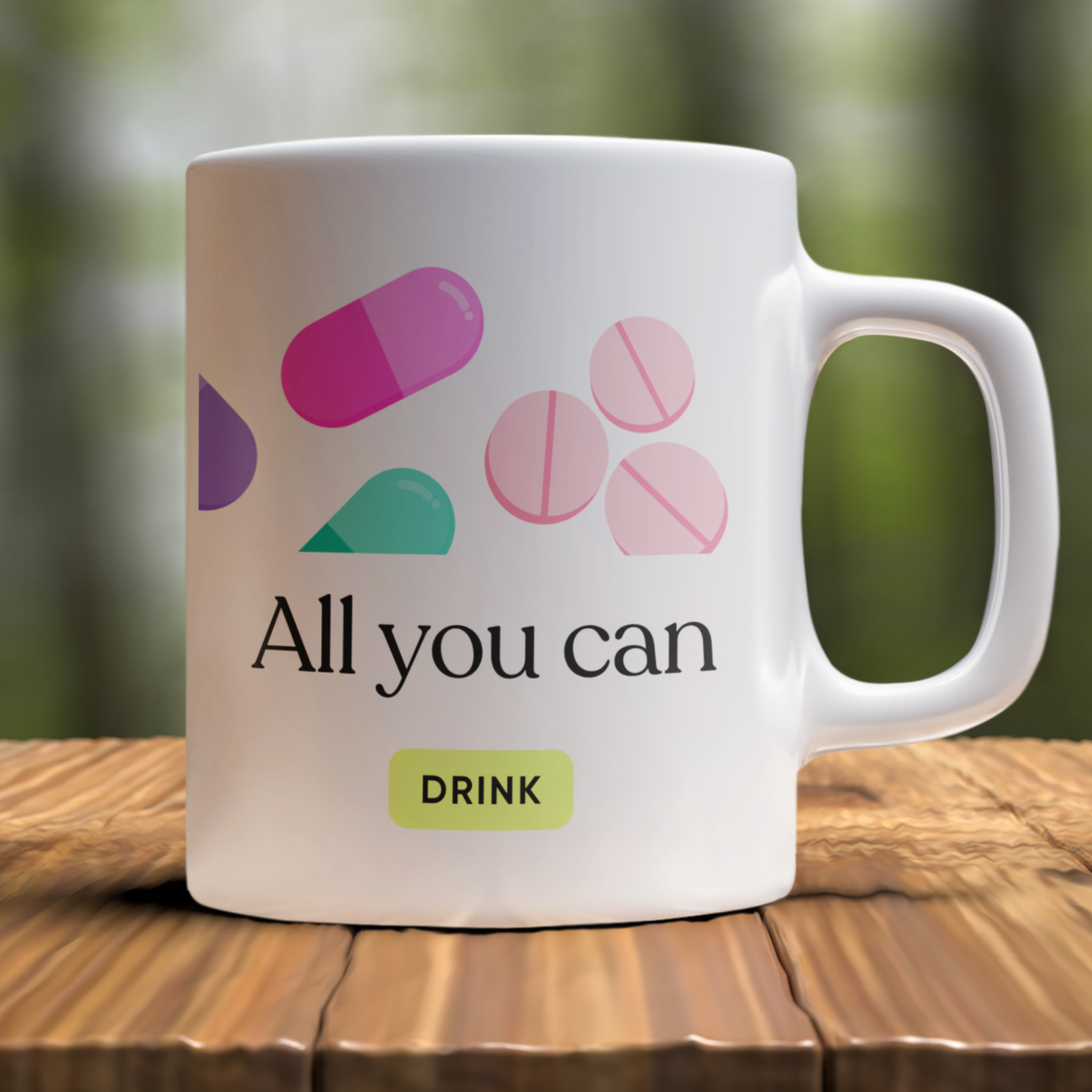 All You Can Drink Mug – Funny Medical Pill Humor Design