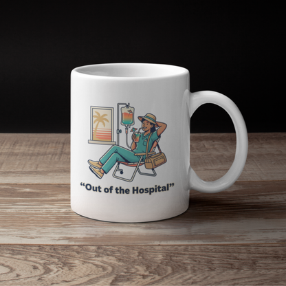 Nurse Mug “Out of the Hospital” – Medical Humor Coffee Cup, Nurse Gift, Doctor & Healthcare Worker Relaxation Mug