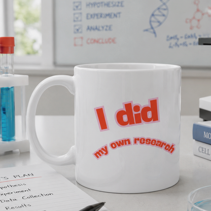 I Did My Own Research Mug – Funny Science & Critical Thinking Coffee Cup