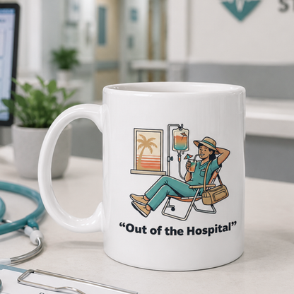 Nurse Mug “Out of the Hospital” – Medical Humor Coffee Cup, Nurse Gift, Doctor & Healthcare Worker Relaxation Mug