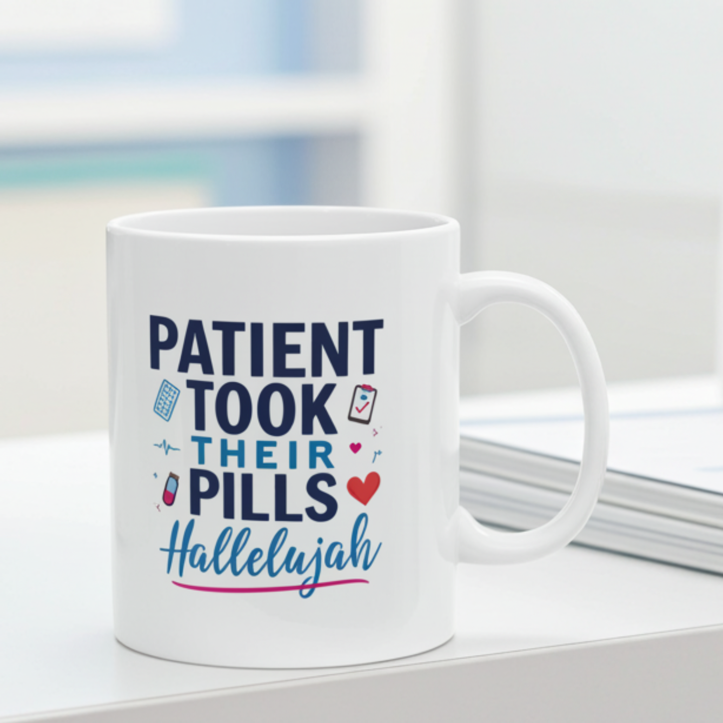 Patient Took Their Pills Hallelujah Mug