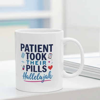 Patient Took Their Pills Hallelujah Mug