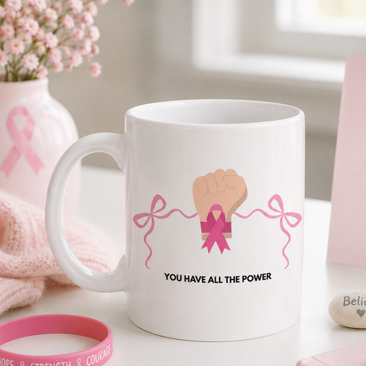 You Have All the Power Mug – Breast Cancer Awareness Support Gift with Pink Ribbon Design