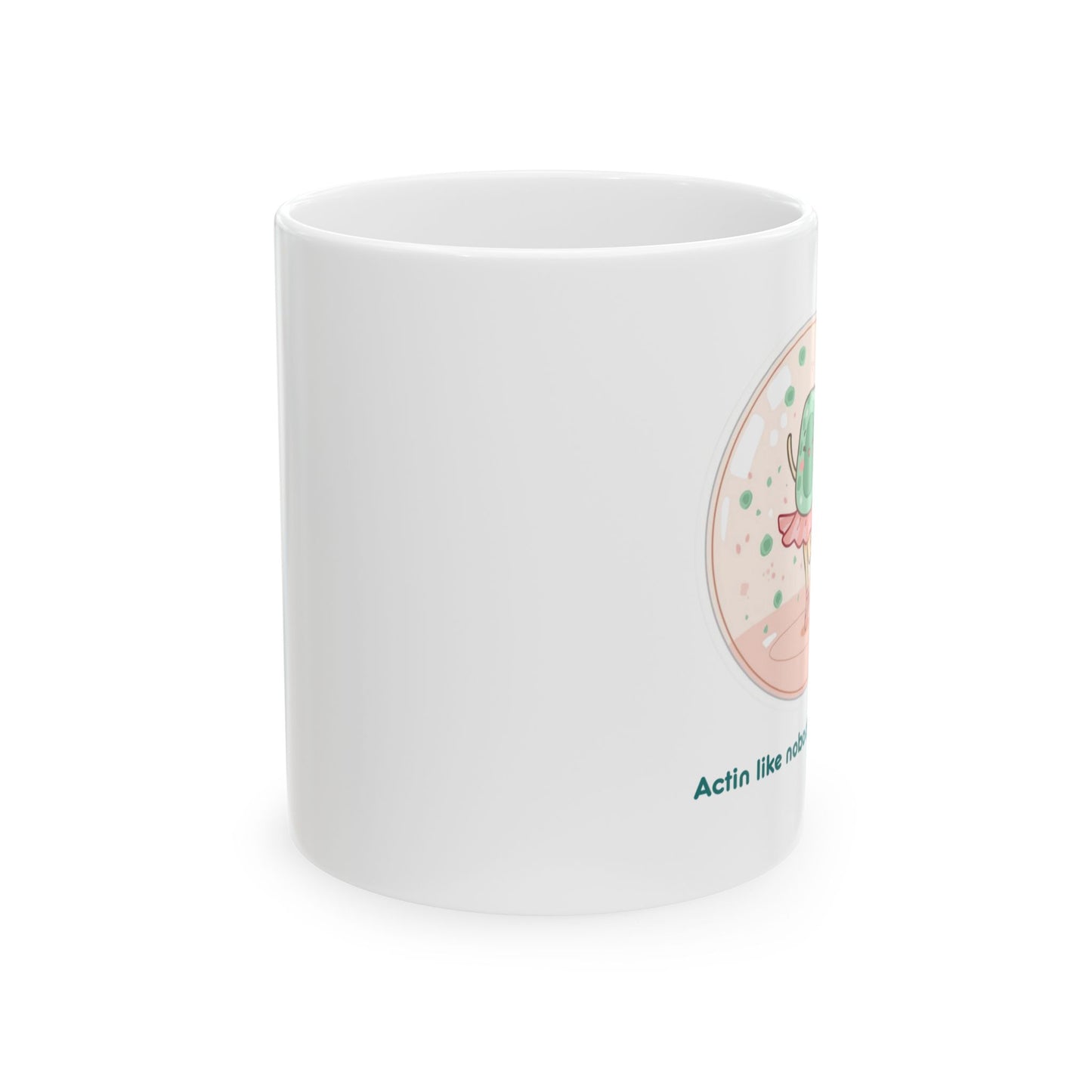 Biology Mug - Actin Like Nobody’s Watching