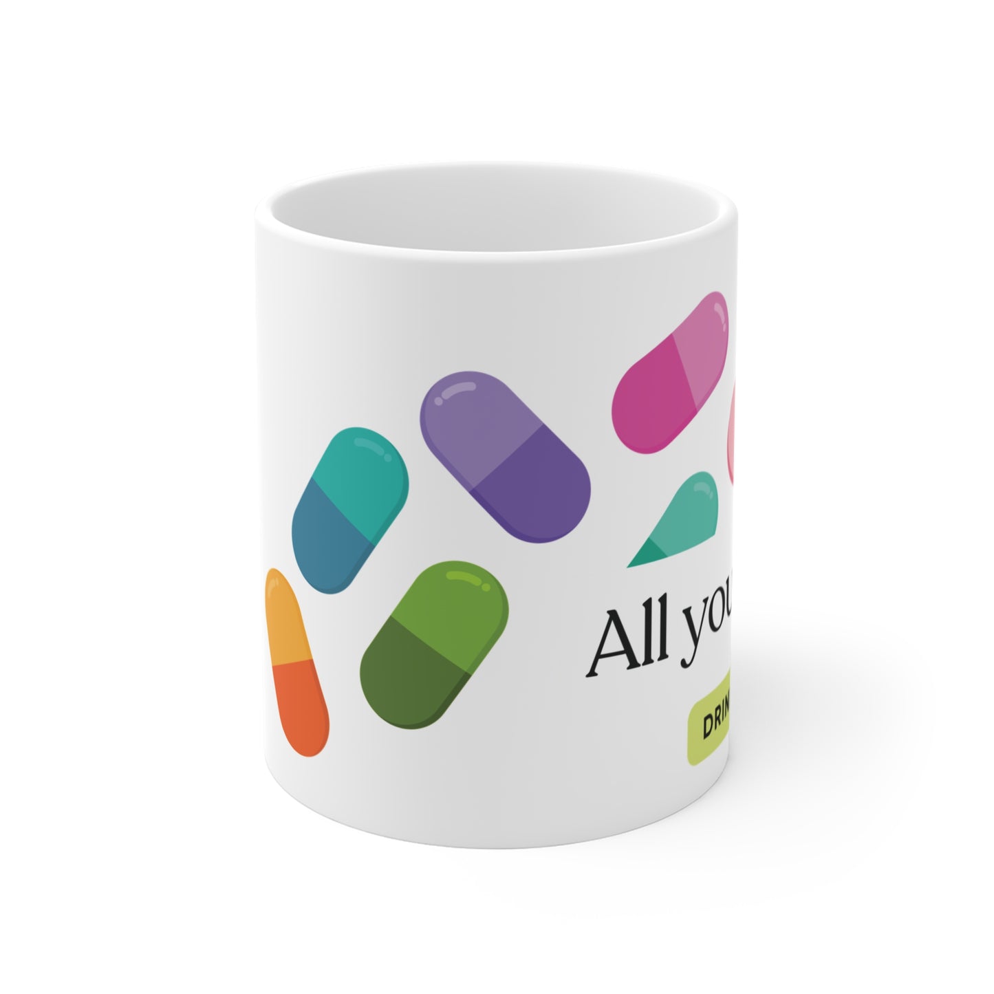 All You Can Drink Mug – Funny Medical Pill Humor Design