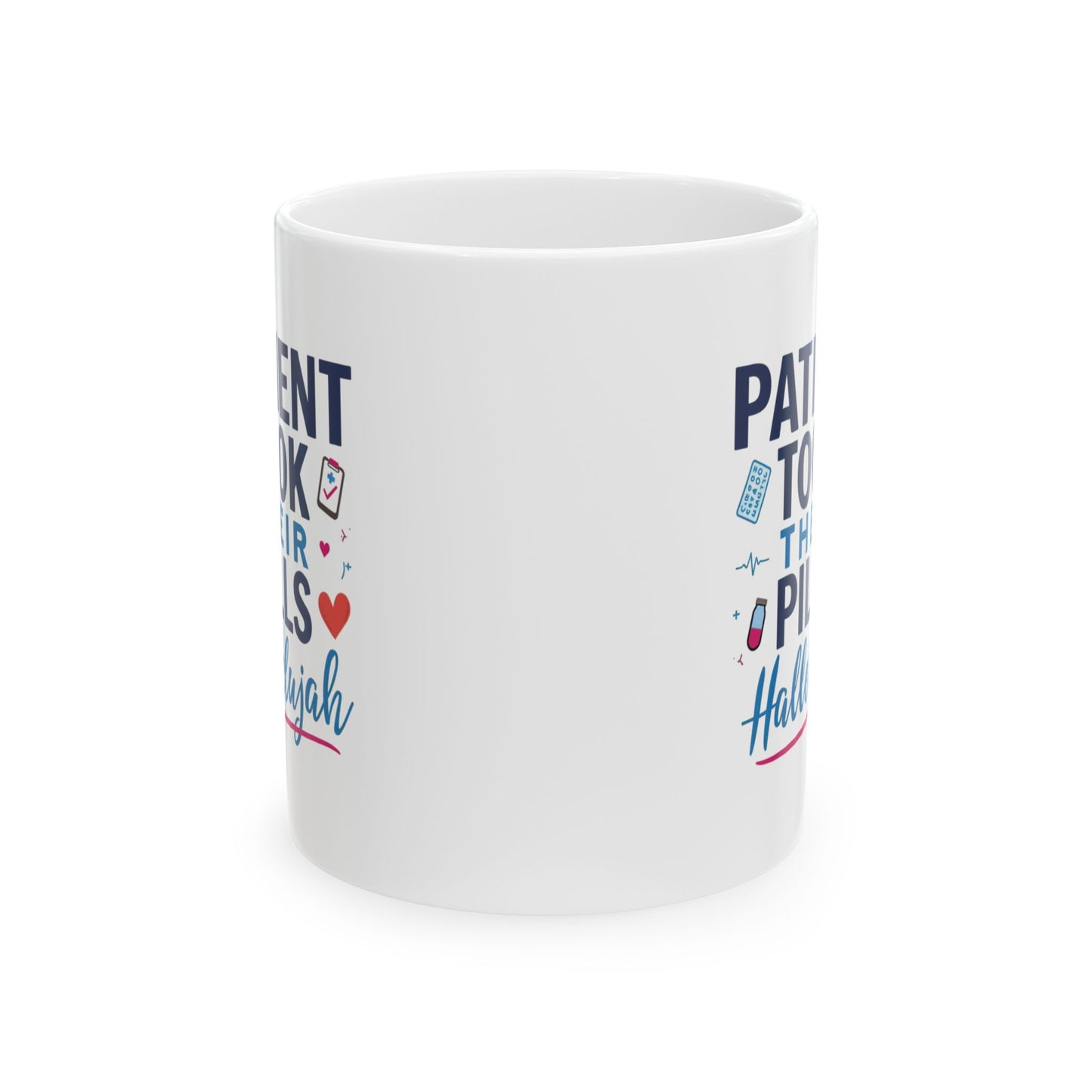 Patient Took Their Pills Hallelujah Mug