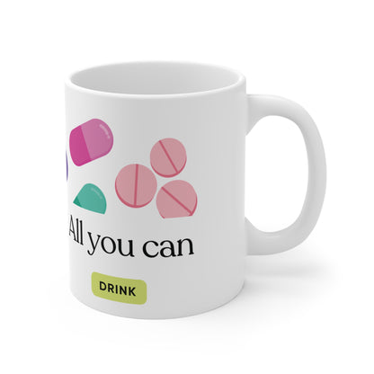 All You Can Drink Mug – Funny Medical Pill Humor Design